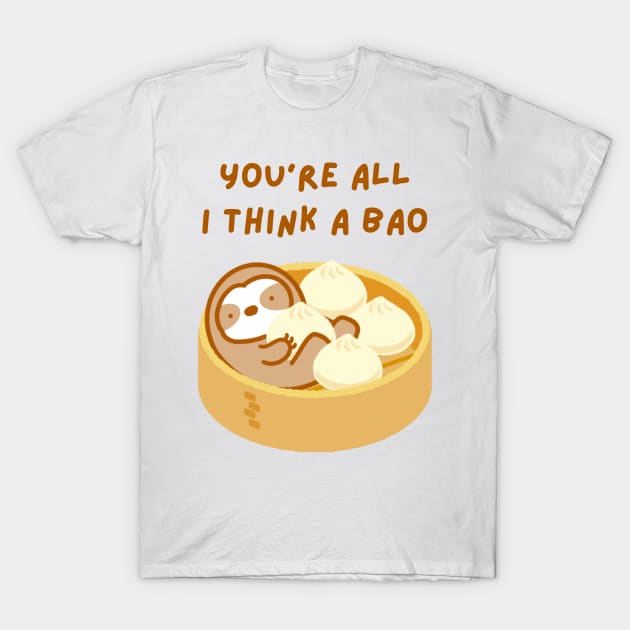 You’re All I Think About Soup Dumpling Sloth T-Shirt by theslothinme